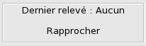 Figure 8.1 : Rapprochement : date du dernier relevé et bouton